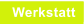 Werkstatt