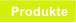 Produkte